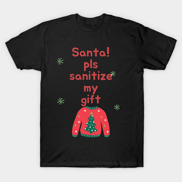 Santa please sanitize my gift T-Shirt by Dre